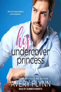 His Undercover Princess Lib/E