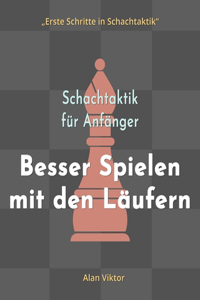 Schachtaktik für Anfänger, Besser Spielen mit den Läufern