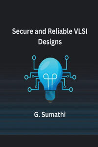 Secure and Reliable VLSI Designs