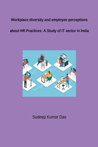 Workplace diversity and employee perceptions about HR Practices