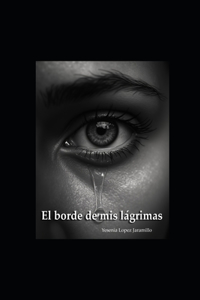 El borde de mis lágrimas