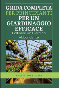 Guida Completa Per Principianti Per Un Giardinaggio Efficace.