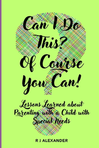 Can I Do This? Of Course You Can!