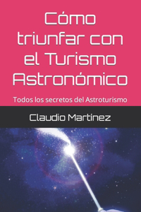 Como triunfar con el Turismo Astronómico