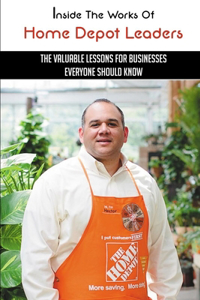 Inside The Works Of Home Depot Leaders