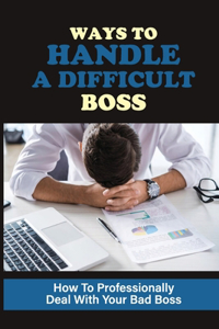 Ways To Handle A Difficult Boss