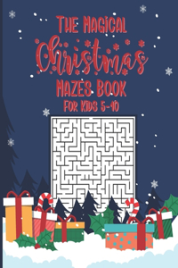 The Magical Christmas Mazes Book For Kids 5-10