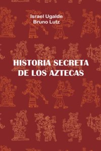 Historia Secreta de Los Aztecas