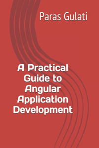 A Practical Guide to Angular Application Development