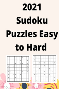 2021 Sudoku Puzzles Easy to Hard