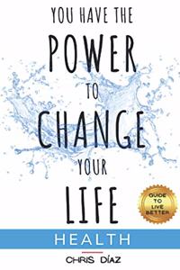 You Have the Power to Change Your Life