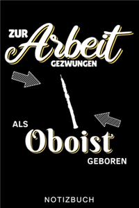Zur Arbeit Gezwungen ALS Oboist Geboren Notizbuch