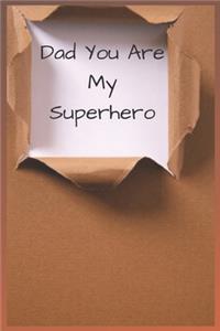 Dad You Are My Superhero