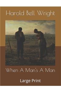 When A Man's A Man