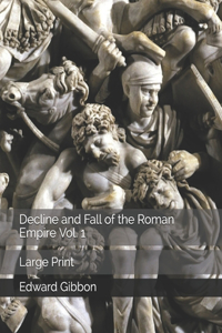 Decline and Fall of the Roman Empire Vol. 1