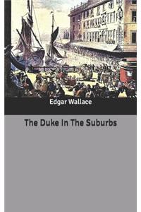 The Duke In The Suburbs