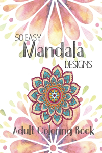 Adult Coloring Book: 50 Easy Stress Relieving Mandala Designs for Adult Relaxation 8.5" x 11" by Victoria Prints