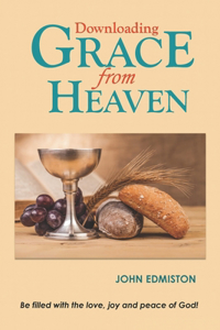 Downloading Grace From Heaven: Be filled with the love, joy and peace of God!