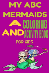 My ABC mermaids a coloring and activity book for kids