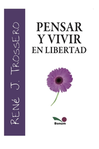 Pensar Y Vivir En Libertad
