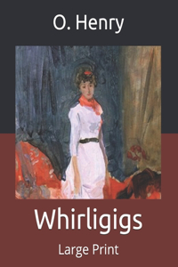 Whirligigs