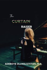 The Curtain Raiser