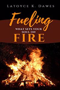 Fueling What Sets Your Soul On Fire