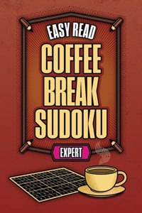 Easy Read Coffee Break Sudoku - Expert