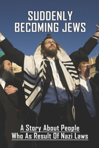 Suddenly Becoming Jews