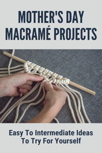 Mother's Day Macramé Projects