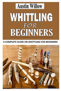 Whittling for Beginners
