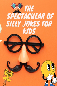 Spectacular of Silly Jokes for Kids
