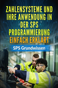 Zahlensysteme und ihre Anwendung in der SPS Programmierung EINFACH erklärt