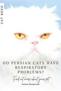 Do Persian cats have respiratory problems?