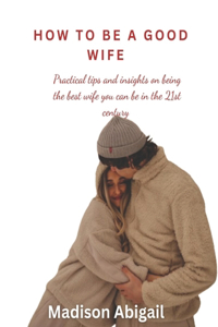 How to Be a Good Wife