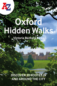 A-Z Oxford Hidden Walks: Discover 20 Routes in and Around the City