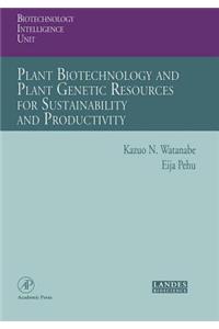 Plant Biotechnology and Plant Genetic Resources for Sustainability and Productivity
