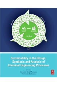 Sustainability in the Design, Synthesis and Analysis of Chemical Engineering Processes