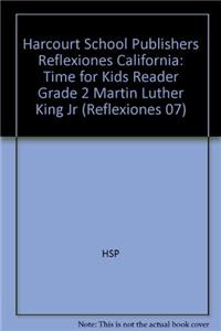 Harcourt School Publishers Reflexiones California: Time for Kids Reader Grade 2 Martin Luther King Jr