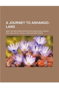 A Journey to Ashango-Land; And Further Penetration Into Equatorial Africa