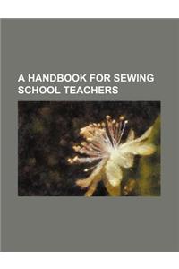 A Handbook for Sewing School Teachers