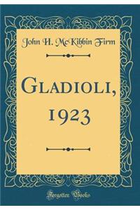 Gladioli, 1923 (Classic Reprint)