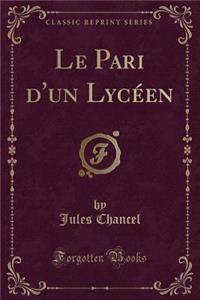 Le Pari d'Un Lycï¿½en (Classic Reprint)