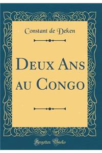 Deux ANS Au Congo (Classic Reprint)