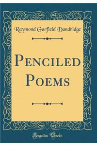 Penciled Poems (Classic Reprint)