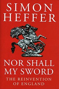 Nor Shall My Sword: Reinvention of England