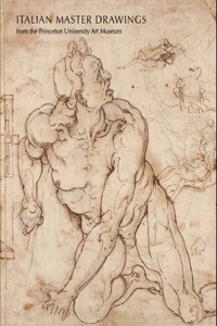 Italian Master Drawings from the Princeton University Art Museum