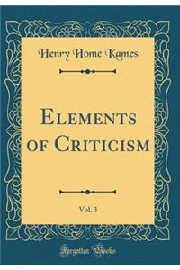 Elements of Criticism, Vol. 3 (Classic Reprint)
