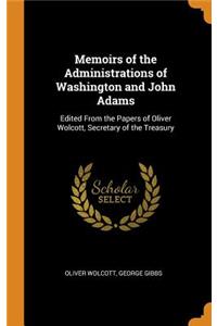 Memoirs of the Administrations of Washington and John Adams