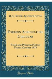 Foreign Agriculture Circular: Fresh and Processed Citrus Fruits; October 1978 (Classic Reprint)